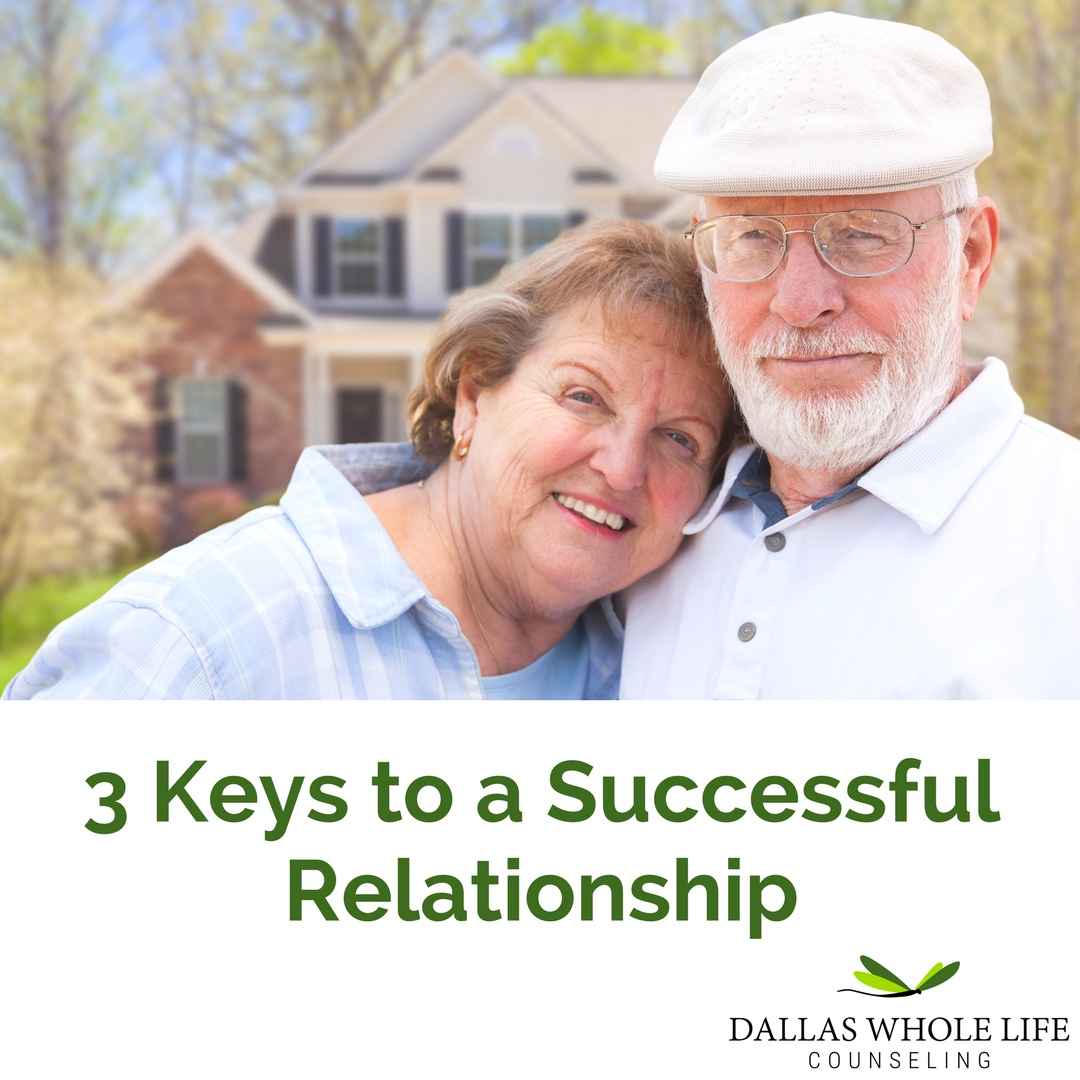 3 Keys To A Successful Relationship Dallas Whole Life