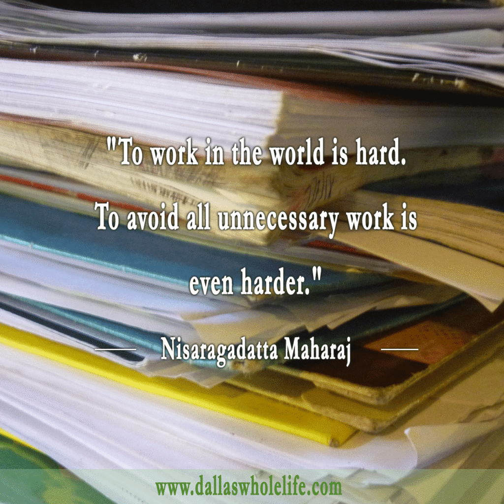 What is Unnecessary Work? - Dallas Whole Life - Blog