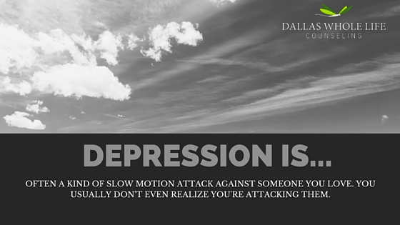 Depression is often a kind of slow motion attack