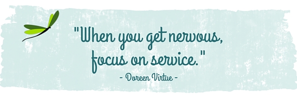 -When you get nervous, focus on service.-