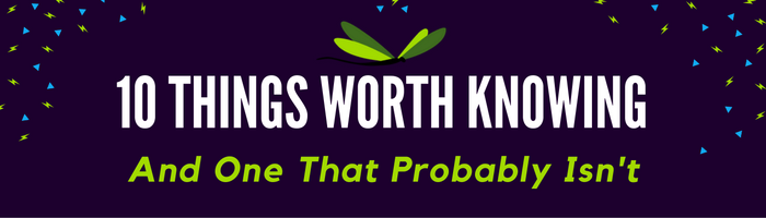 10 Things Worth Knowing