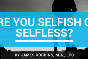 Selfish or Selfless | Dallas Whole Life Counseling