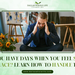 Do You Have Days When You Feel Stuck in Place? Learn How to Handle Them