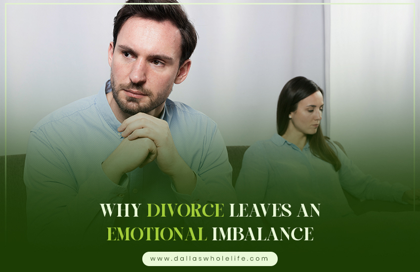Why Divorce Leaves an Emotional Imbalance