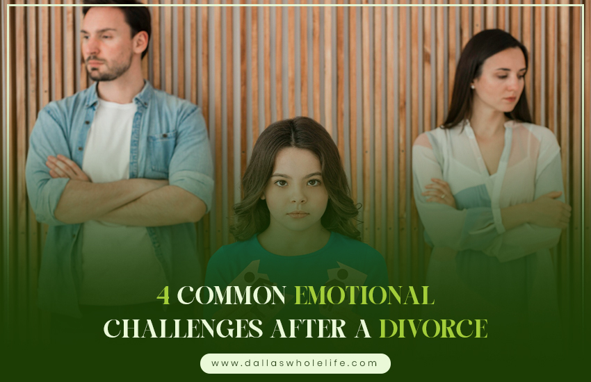 4 Common Emotional Challenges After a Divorce