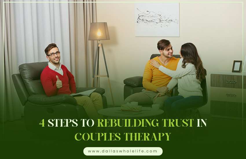 4 Steps to Rebuilding Trust in Couples Therapy