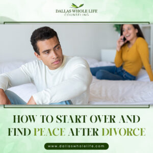How to Start Over and Find Peace After Divorce