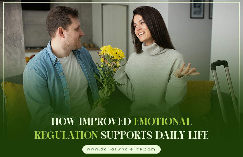 How Improved Emotional Regulation Supports Daily Life