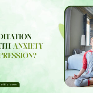 Can Meditation Help with Anxiety and Depression?