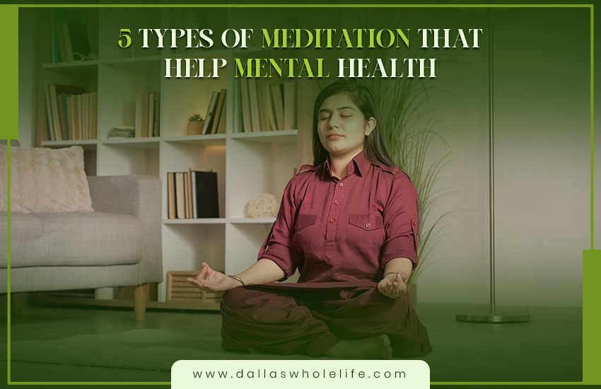 5 Types of Meditation That Help Mental Health