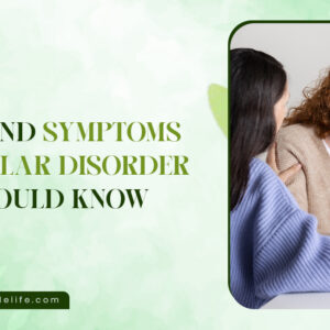 Signs and Symptoms of Bipolar Disorder You Should Know