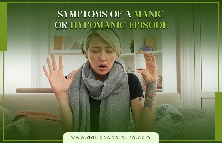 Symptoms of a Manic or Hypomanic Episode