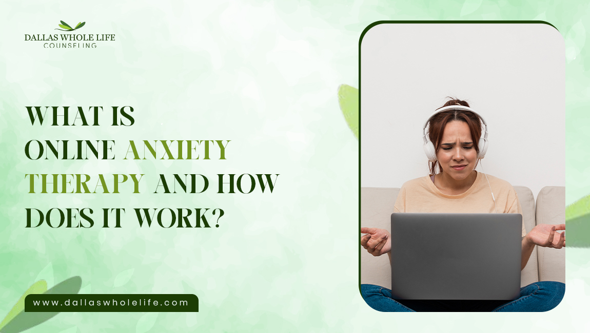 What Is Online Anxiety Therapy and How Does It Work?