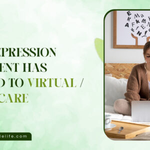 How Depression Treatment Has Evolved to Virtual / Online Care