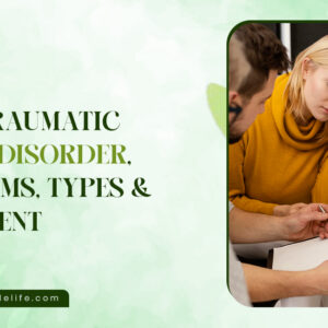 Post-Traumatic Stress Disorder, Symptoms, Types & Treatment