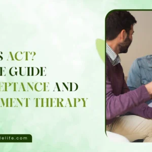What Is ACT? A Simple Guide to Acceptance and Commitment Therapy