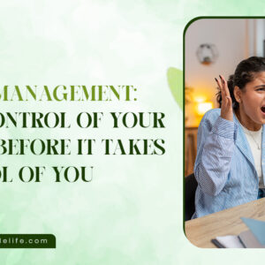 Anger Management: Take Control of Your Anger Before It Takes Control of You