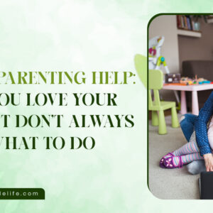 Online Parenting Help: When You Love Your Kids But Don’t Always Know What to Do