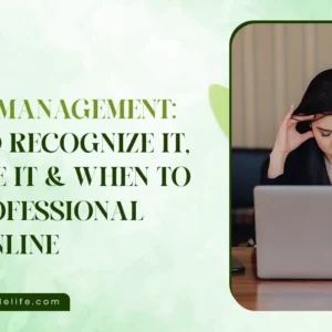 Stress Management: How to Recognize It, Manage It & When to Get Professional Help Online