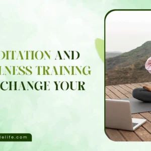 Can Meditation and Mindfulness Training Really Change Your Life?