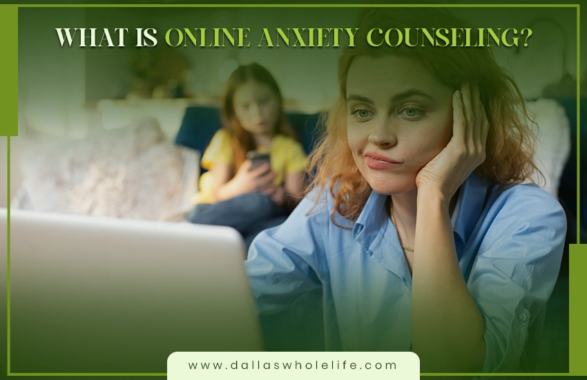 What Is Online Anxiety Counseling?
