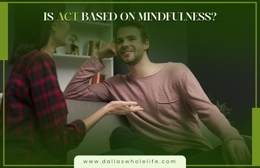 Is ACT Based on Mindfulness?