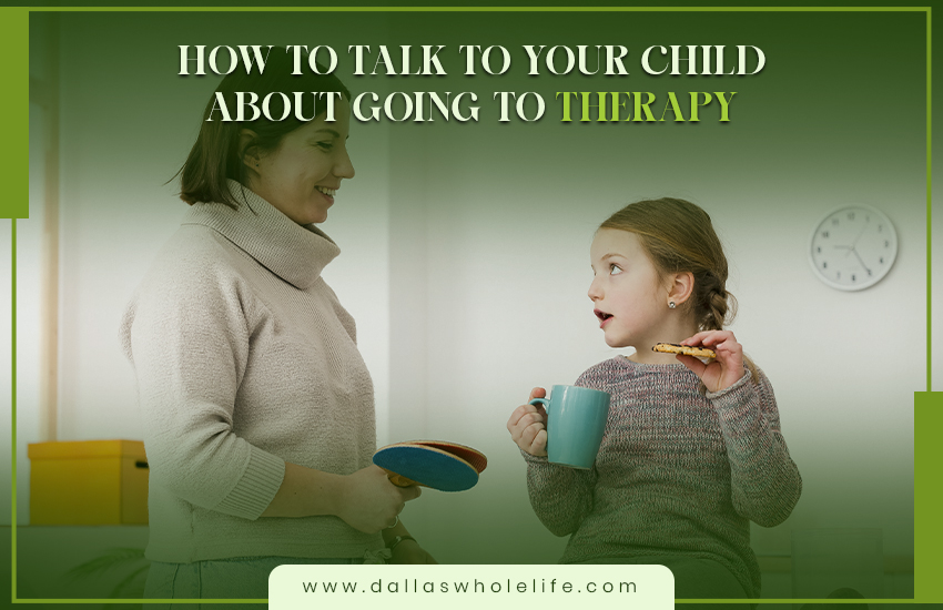 How to Talk to Your Child About Going to Therapy